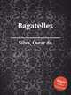 Bagatelles, 