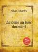 La belle au bois dormant, Silver, Charles 