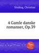 4 Gamle danske romanser, Op.39, Sinding, Christian 