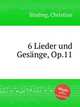 6 Lieder und Gesnge, Op.11, Sinding, Christian 