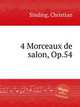 4 Morceaux de salon, Op.54, Sinding, Christian 