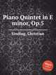 Piano Quintet in E minor, Op.5, Sinding, Christian 