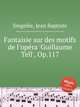 Fantaisie sur des motifs de l'opеra 'Guillaume Tell', Op.117, 