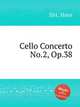 Cello Concerto No.2, Op.38, Sitt, Hans 