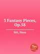3 Fantasy Pieces, Op.58, Sitt, Hans 