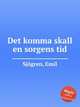 Det komma skall en sorgens tid, 