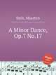 A Minor Dance, Op.7 No.17, Smit, Maarten 