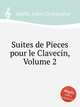 Suites de Pieces pour le Clavecin, Volume 2, Smith, John Christopher 
