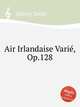 Air Irlandaise Variе, Op.128, Smith, Sydney 