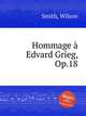 Hommage Edvard Grieg, Op.18, Smith, Wilson 