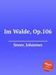 Im Walde, Op.106, Snoer, Johannes 