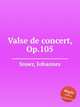Valse de concert, Op.105, Snoer, Johannes 