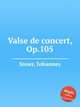 Valse de concert, Op.105, Snoer, Johannes 