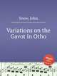 Variations on the Gavot in Otho, Snow, John 