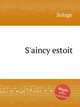 S`aincy estoit, Solage 