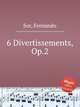6 Divertissements, Op.2, Sor, Fernando 