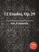12 Etudes, Op.29, Sor, Fernando 