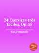 24 Exercices trеs faciles, Op.35, Sor, Fernando 