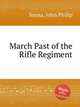 March Past of the Rifle Regiment, Sousa, John Philip 