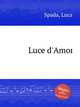 Luce d`Amor, Spada, Luca 