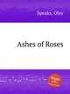 Ashes of Roses, Speaks, Oley 