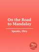 On the Road to Mandalay, Speaks, Oley 