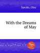 With the Dreams of May, Speaks, Oley 