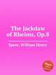 The Jackdaw of Rheims, Op.8, Speer, William Henry 