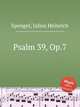 Psalm 39, Op.7, Spengel, Julius Heinrich 
