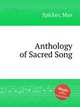 Anthology of Sacred Song, Spicker, Max 