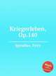 Kriegerleben, Op.140, Spindler, Fritz 