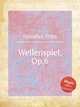 Wellenspiel, Op.6, Spindler, Fritz 