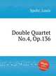 Double Quartet No.4, Op.136, Spohr, Louis 