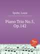 Piano Trio No.5, Op.142, Spohr, Louis 