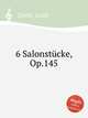 6 Salonstcke, Op.145, Spohr, Louis 