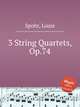 3 String Quartets, Op.74, Spohr, Louis 