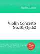 Violin Concerto No.10, Op.62, Spohr, Louis 