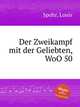 Der Zweikampf mit der Geliebten, WoO 50, Spohr, Louis 