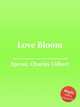 Love Bloom, Spross, Charles Gilbert 