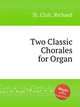 Two Classic Chorales for Organ, St. Clair, Richard 