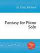 Fantasy for Piano Solo, St. Clair, Richard 