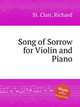 Song of Sorrow for Violin and Piano, St. Clair, Richard 