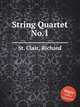 String Quartet No.1, St. Clair, Richard 