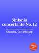Sinfonia concertante No.12, Stamitz, Carl Philipp 