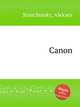 Canon, Stanchinsky, Aleksey 