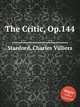 The Critic, Op.144, Stanford, Charles Villiers 