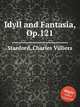 Idyll and Fantasia, Op.121, Stanford, Charles Villiers 