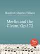 Merlin and the Gleam, Op.172, Stanford, Charles Villiers 