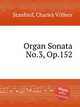 Organ Sonata No.3, Op.152, Stanford, Charles Villiers 