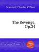 The Revenge, Op.24, Stanford, Charles Villiers 